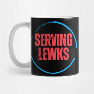 SERVING LEWKS Mug